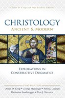 Christology, Ancient And Modern: Explorations In Constructive Dogmatics